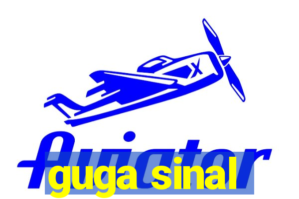 guga sinal